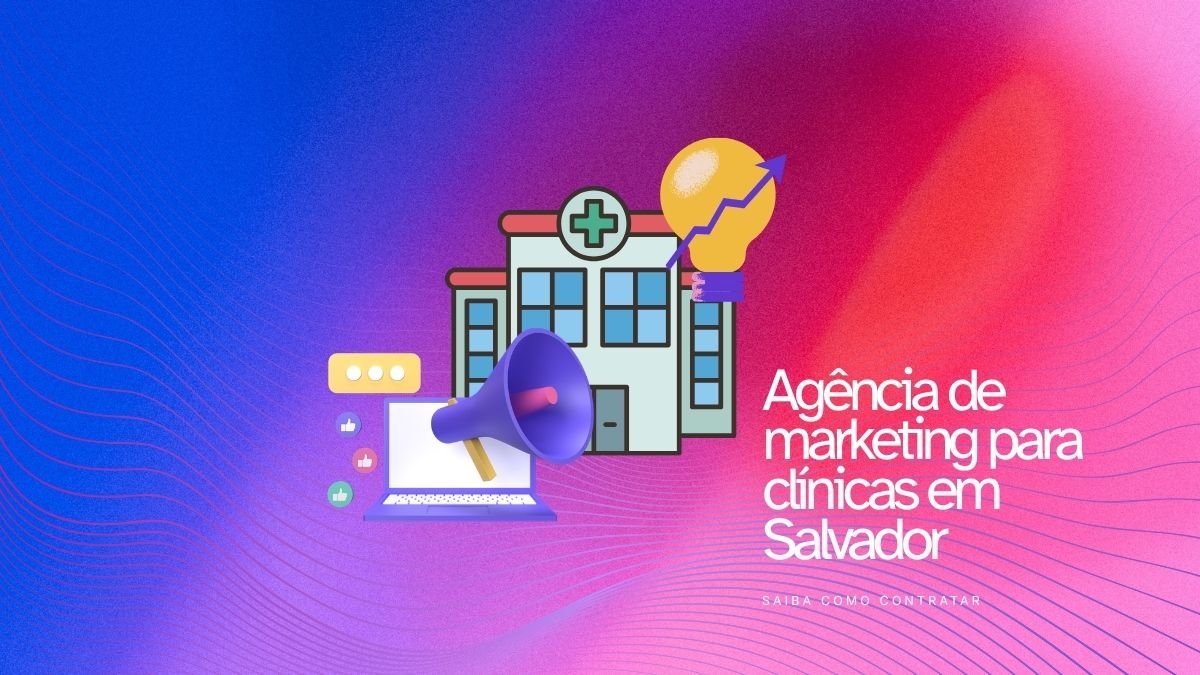 Agência de marketing para clínicas em Salvador